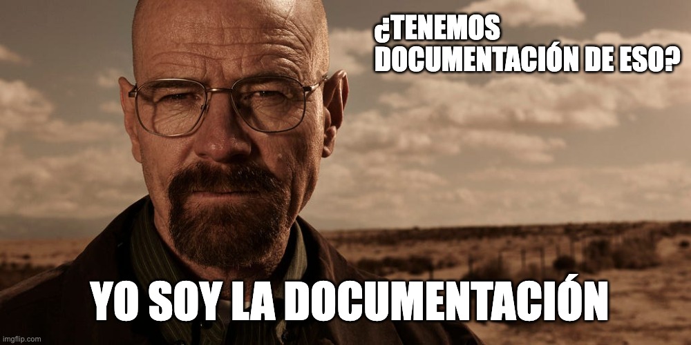 Meme en el que aparece Heisenberg de Breaking Bad diciendo que él es la documentación